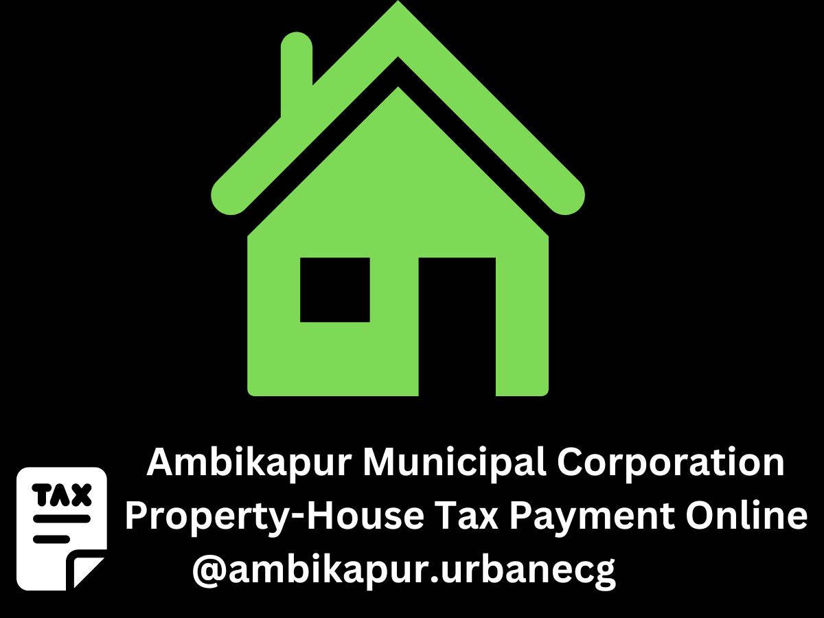 Ambikapur Municipal Corporation Property-House Tax Payment Online @ambikapur.urbanecg.gov.in