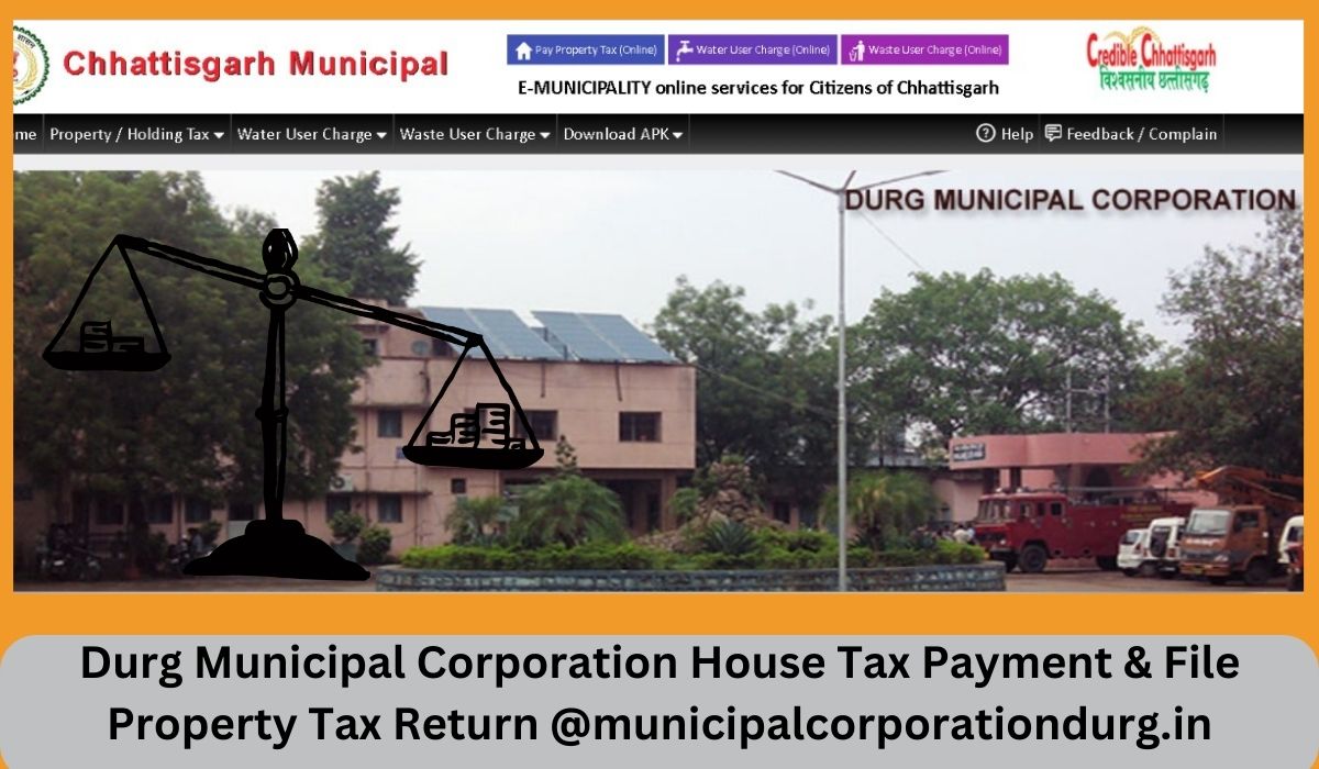 Durg Municipal Corporation House Tax Payment & File Property Tax Return @municipalcorporationdurg.in