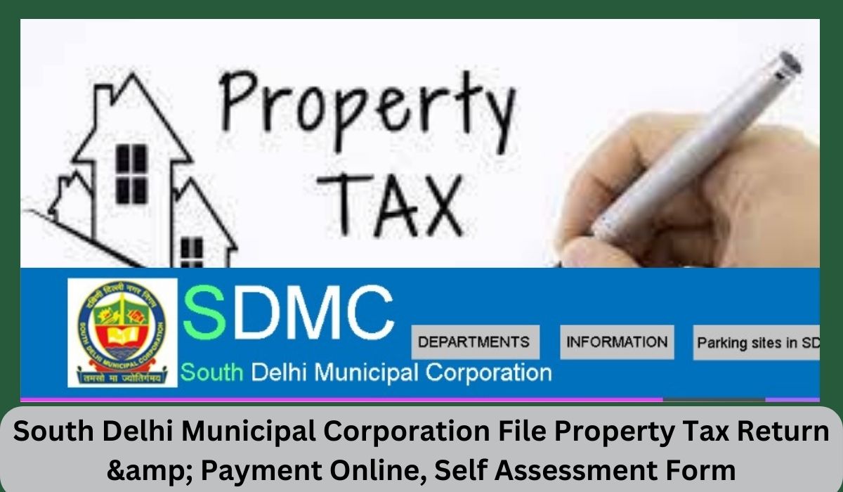 South Delhi Municipal Corporation File Property Tax Return & Payment Online, Self Assessment Form