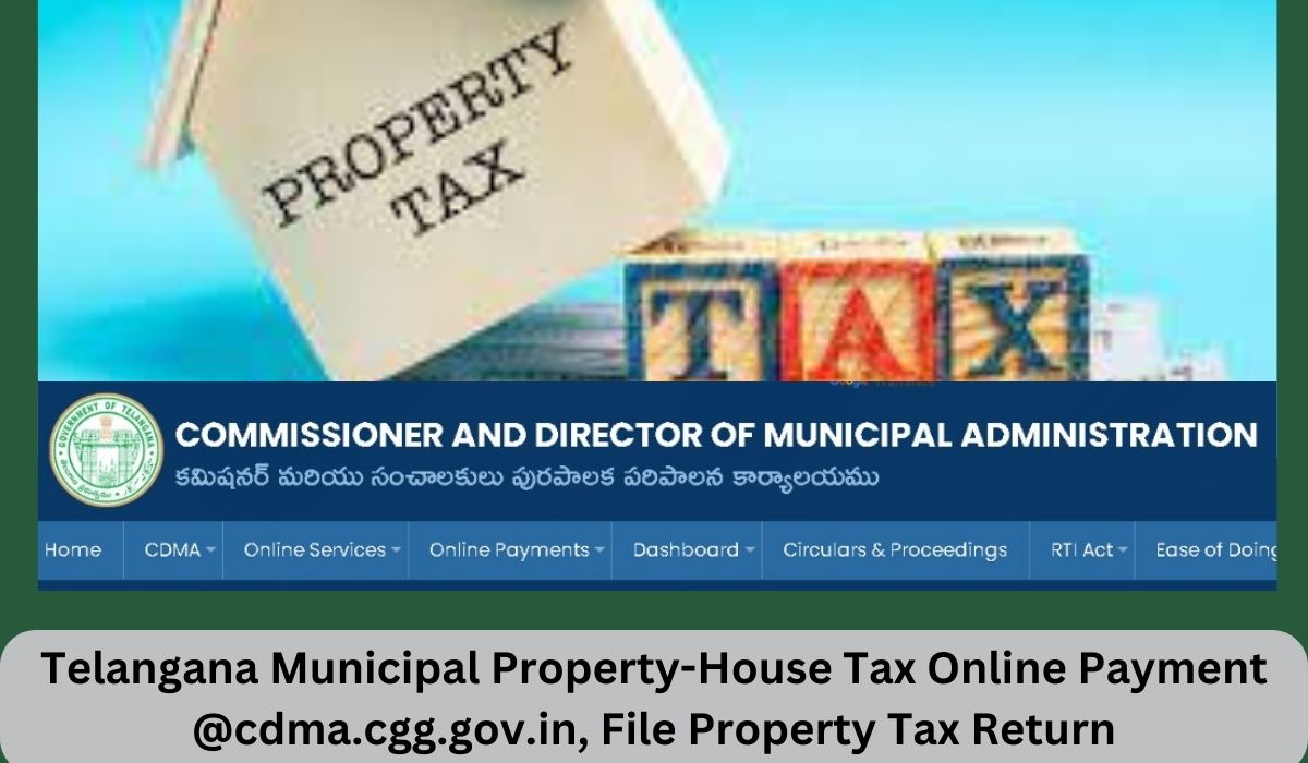 Telangana Municipal Property-House Tax Online Payment @cdma.cgg.gov.in, File Property Tax Return
