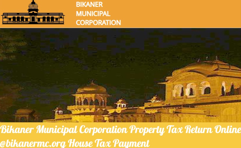 Bikaner Municipal Corporation Property Tax Return Online @bikanermc.org House Tax Payment