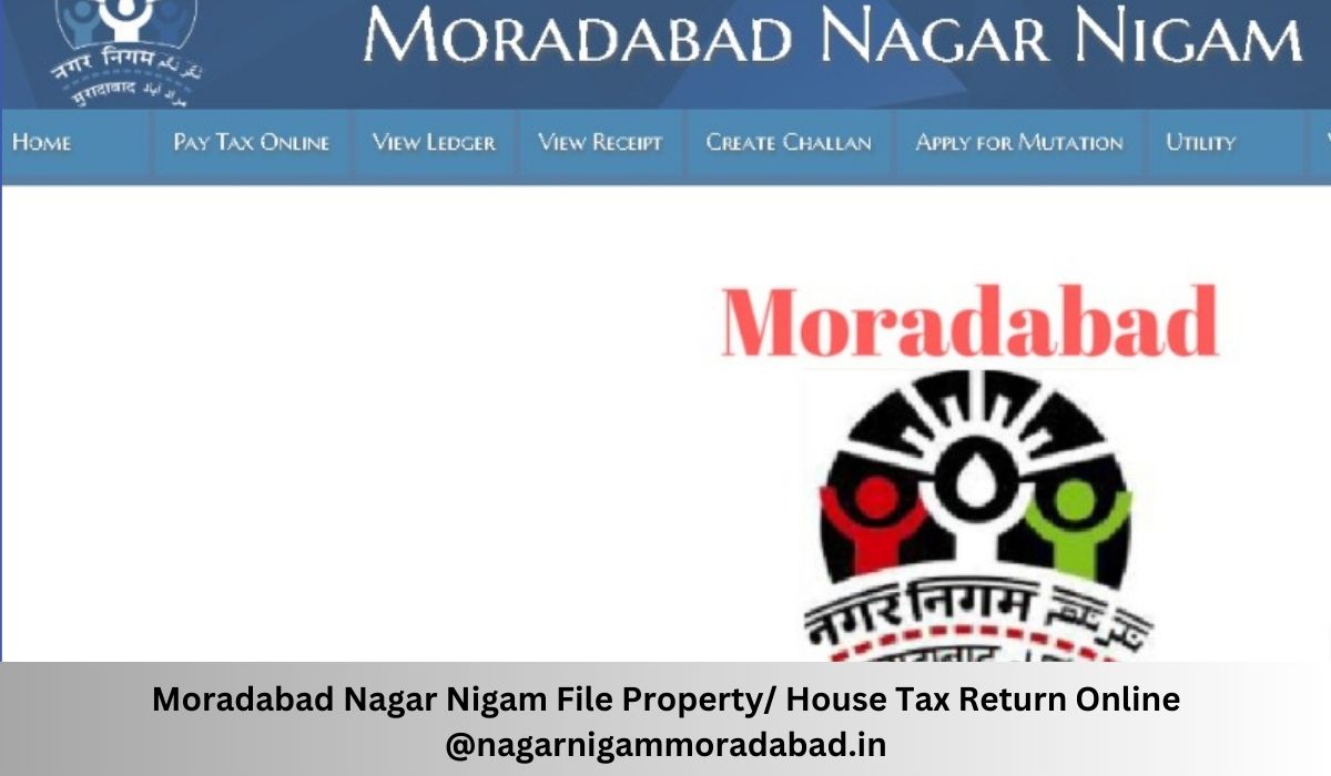 Moradabad Nagar Nigam File Property/ House Tax Return Online @nagarnigammoradabad.in