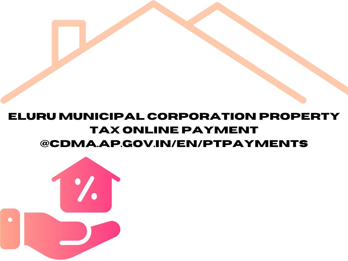 Eluru Municipal Corporation Property Tax Online Payment @cdma.ap.gov.in/en/ptpayments
