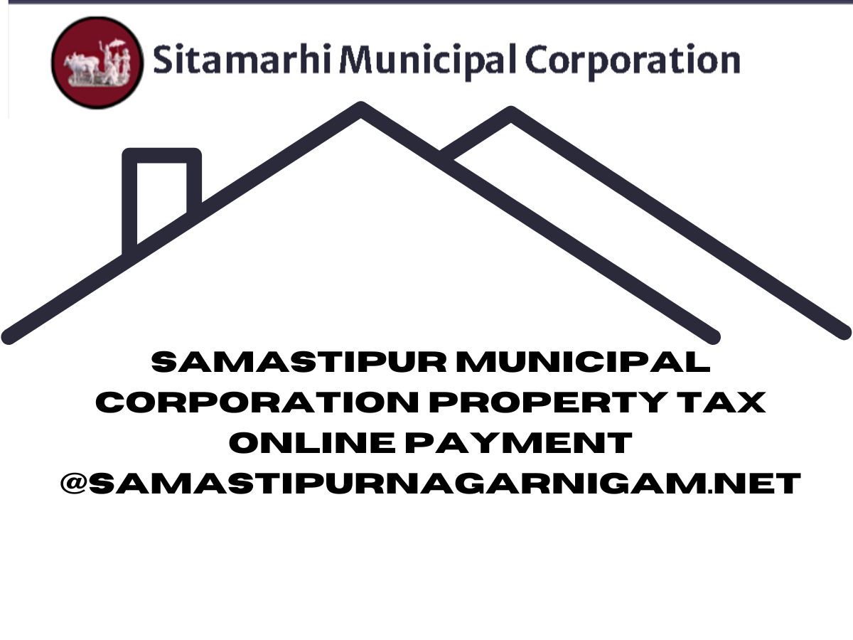 Samastipur Municipal Corporation Property Tax Online Payment @samastipurnagarnigam.net