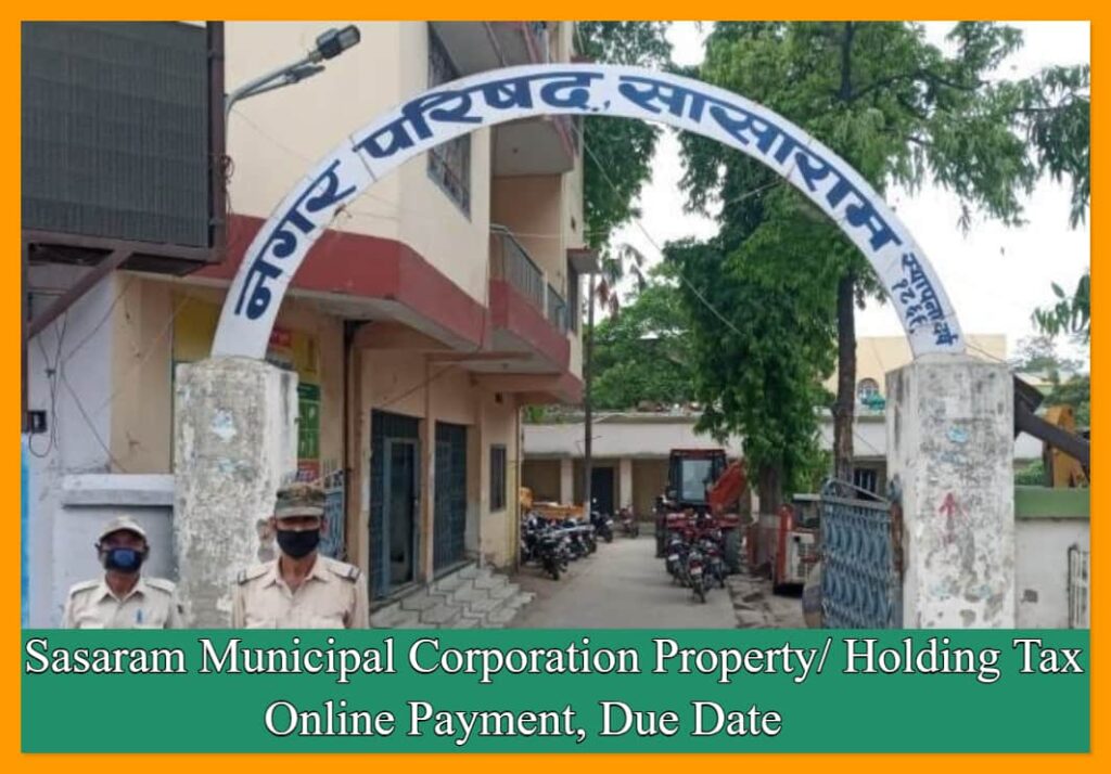 Sasaram Municipal Corporation Property/ Holding Tax Online Payment, Due Date