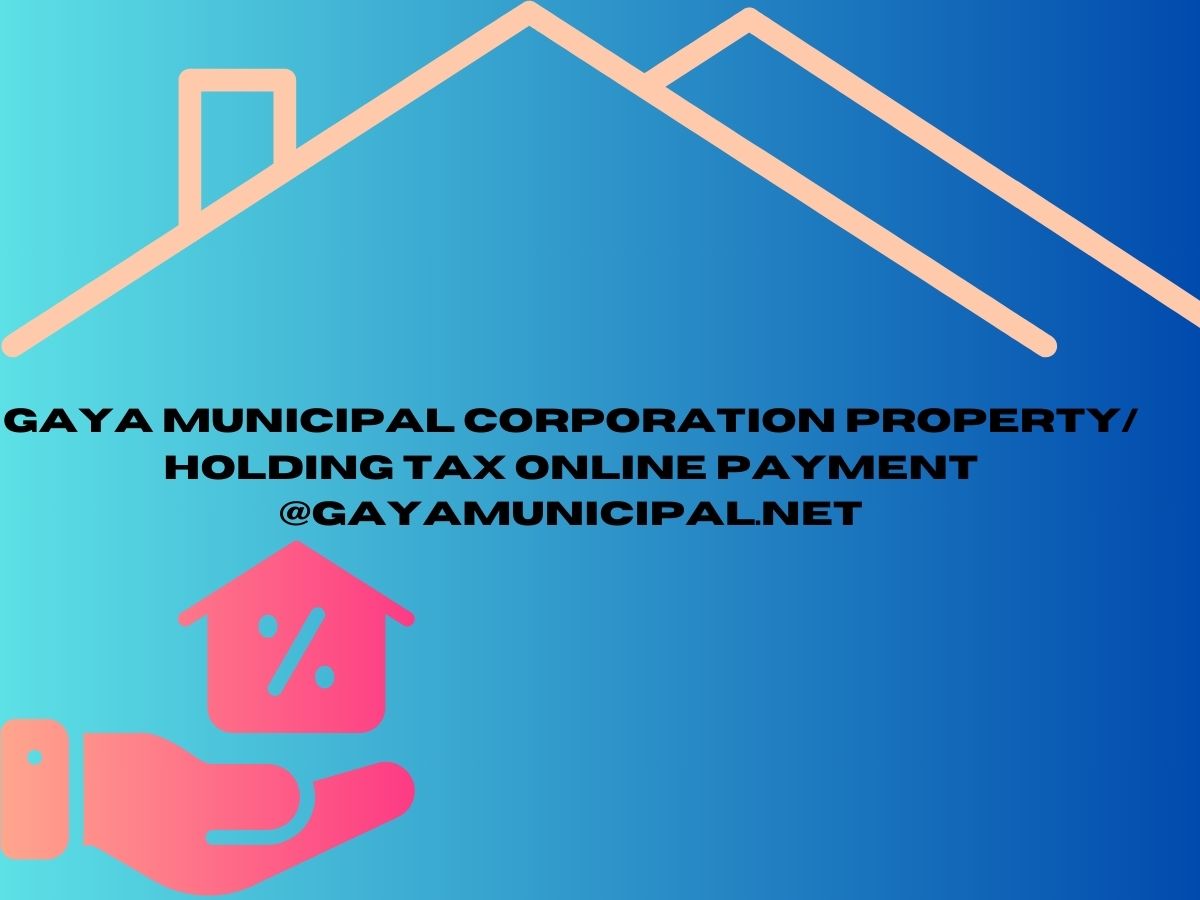 Gaya Municipal Corporation Property/ Holding Tax Online Payment @gayamunicipal.net
