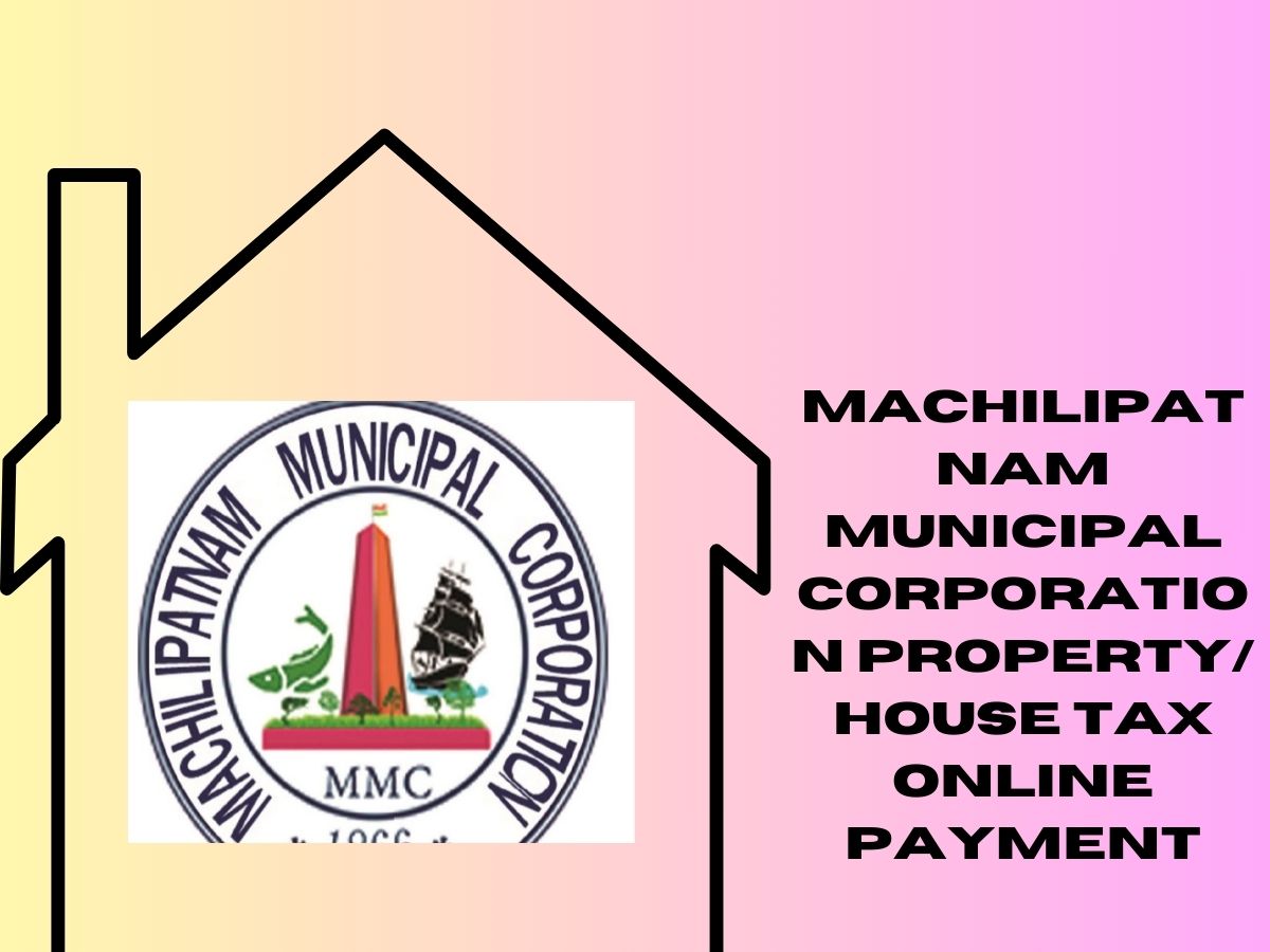 Machilipatnam Municipal Corporation Property/ House Tax Online Payment