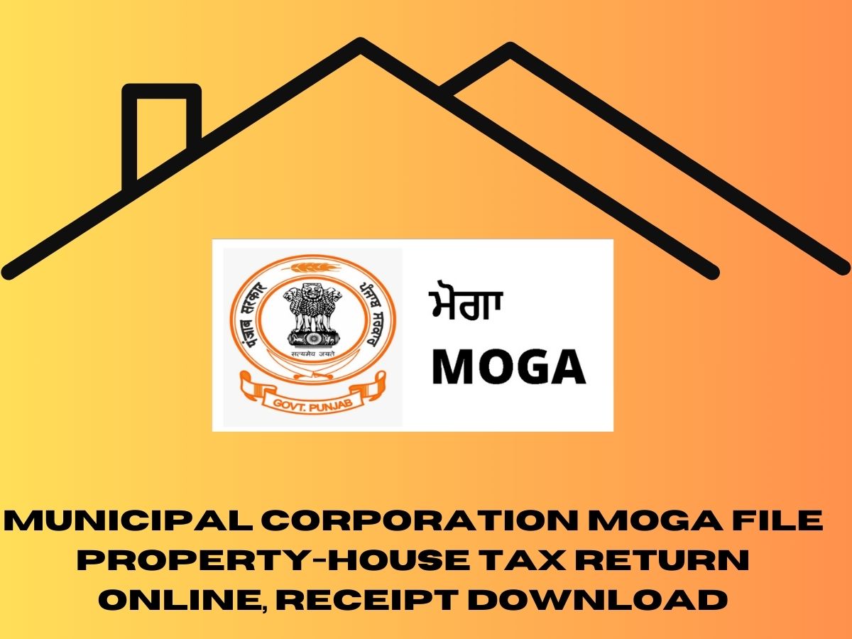 Municipal Corporation Moga File Property-House Tax Return Online, Receipt Download