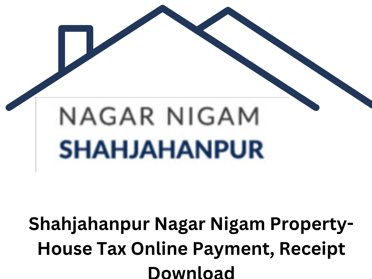 Shahjahanpur Nagar Nigam Property-House Tax Online Payment, Receipt Download